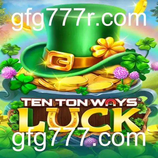 Descubra o Fascinante Mundo de TenTonWaysLuck: Guia Completo e Atualizado